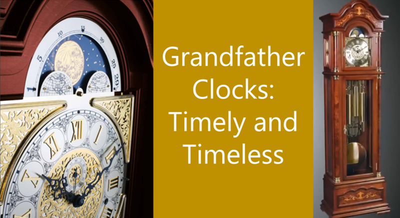 Grandfather Clocks: Timely and Timeless